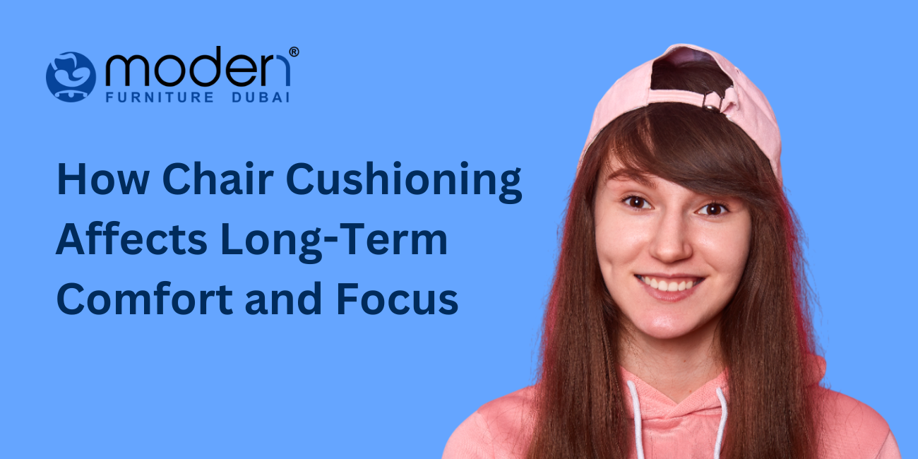 How Chair Cushioning Affects Long-Term Comfort and Focus
