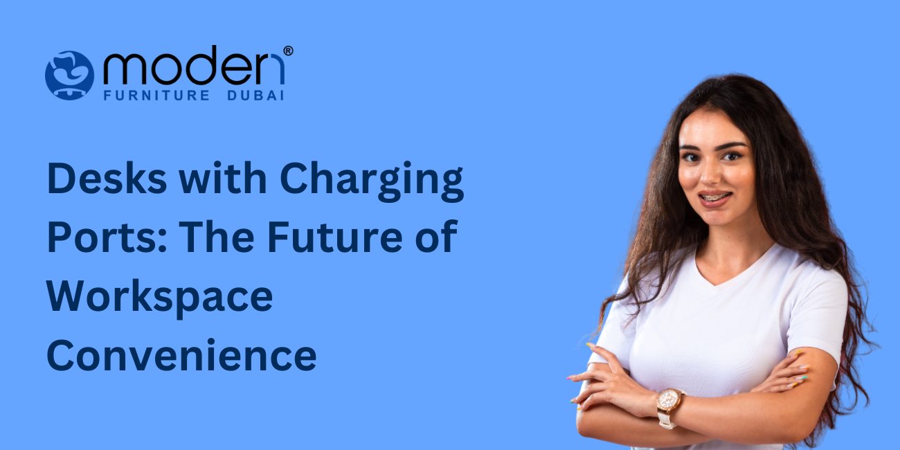 Desks with Charging Ports: The Future of Workspace Convenience