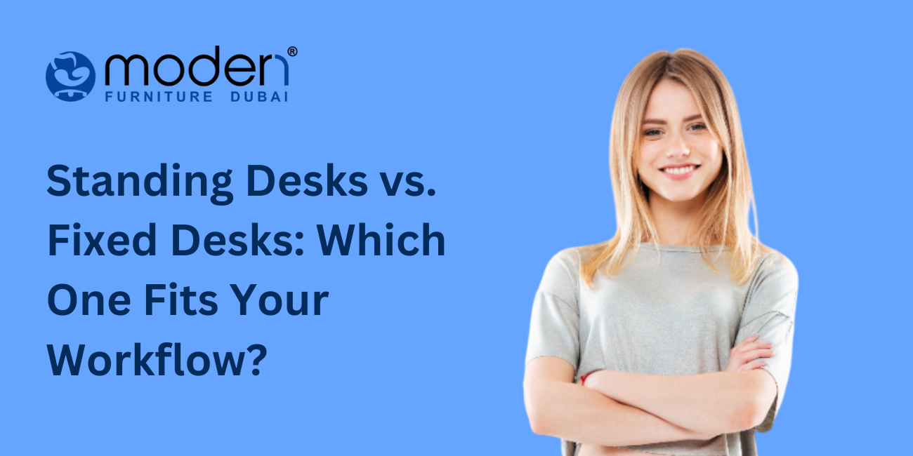 Standing Desks vs. Fixed Desks: Which One Fits Your Workflow?
