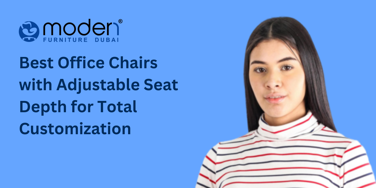 Best Office Chairs with Adjustable Seat Depth for Total Customization