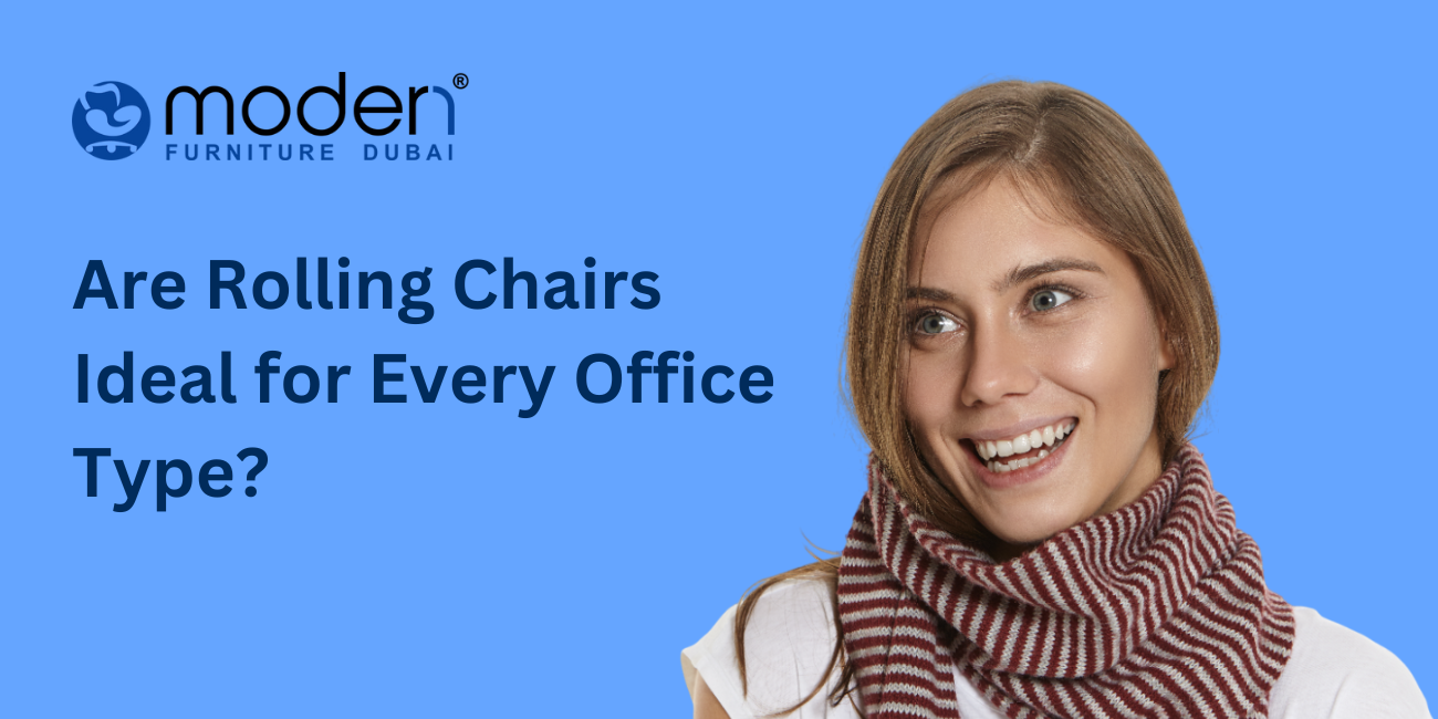 Are Rolling Chairs Ideal for Every Office Type?