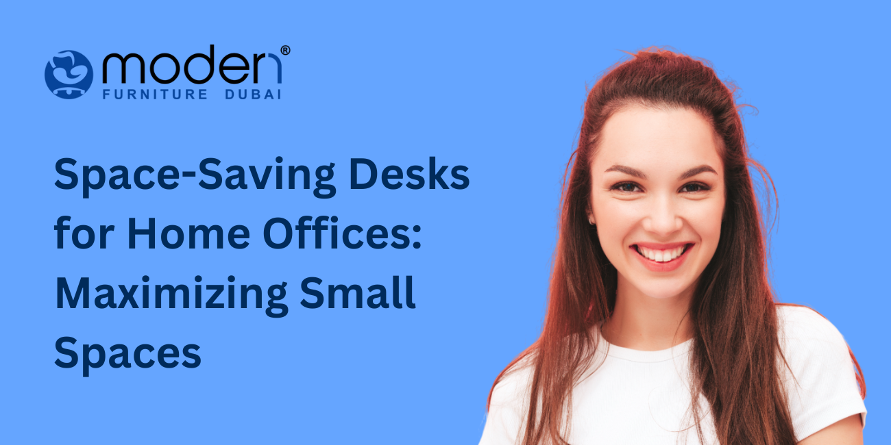 Space-Saving Desks for Home Offices: Maximizing Small Spaces