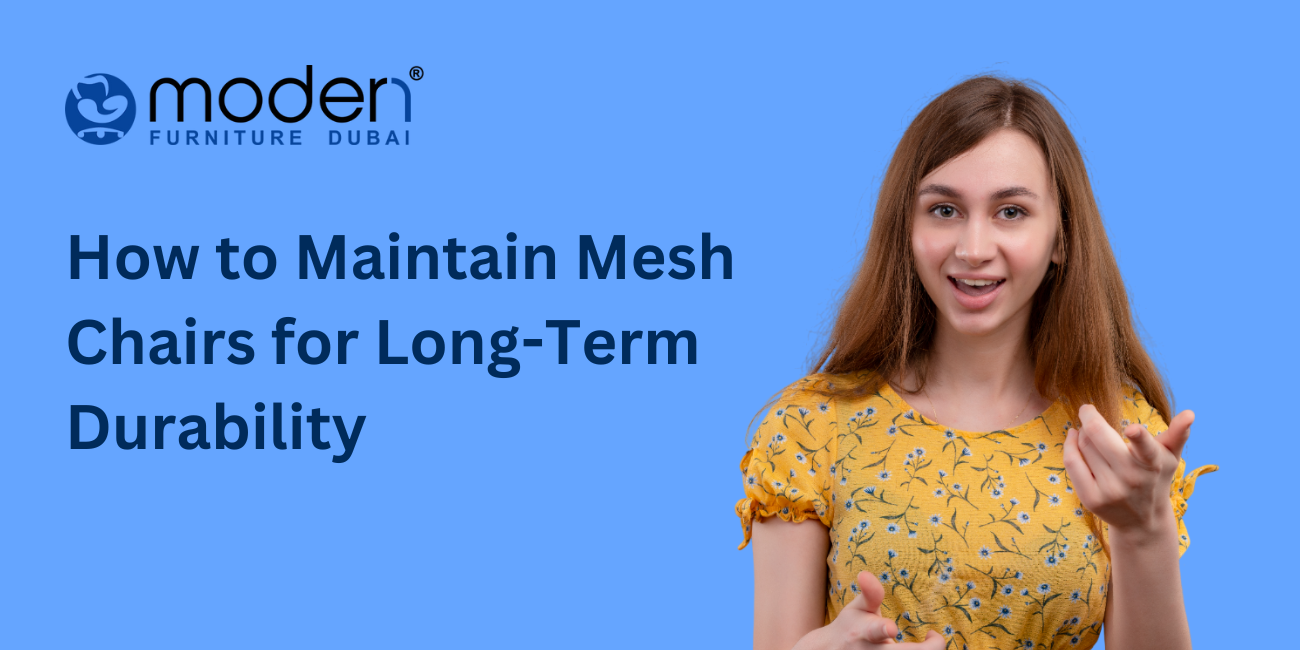 How to Maintain Mesh Chairs for Long-Term Durability