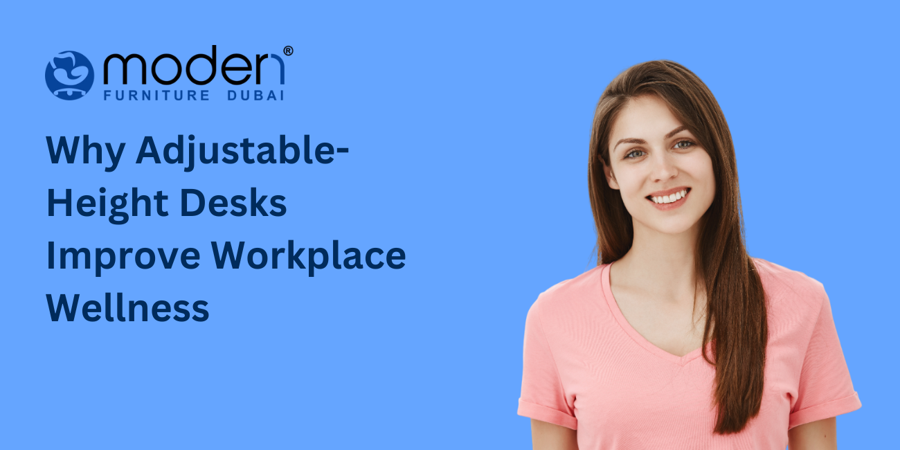 Why Adjustable-Height Desks Improve Workplace Wellness - Adjustable Height Standing Table in Dubai, UAE