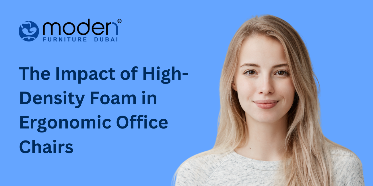 The Impact of High-Density Foam in Ergonomic Office Chairs