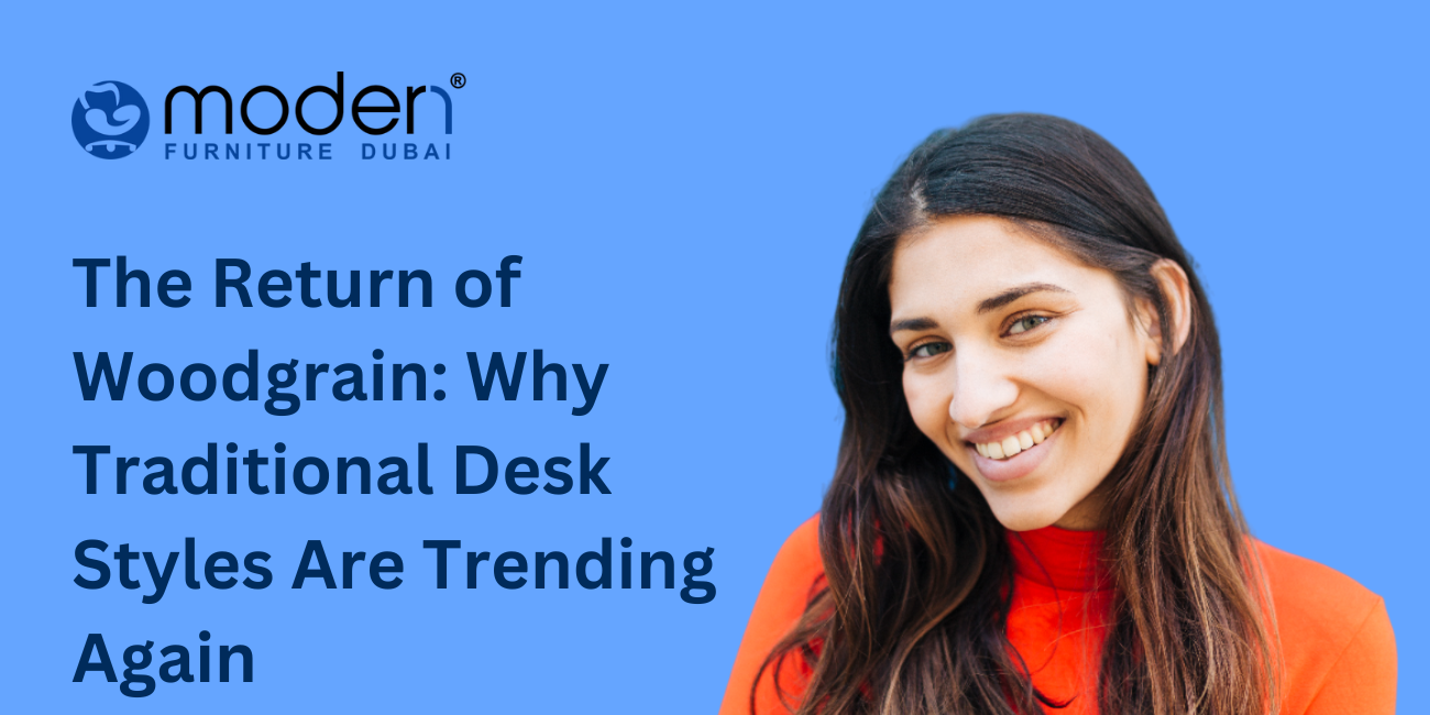 The Return of Woodgrain: Why Traditional Desk Styles Are Trending Again