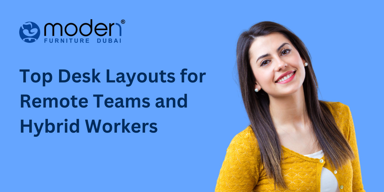 Top Desk Layouts for Remote Teams and Hybrid Workers