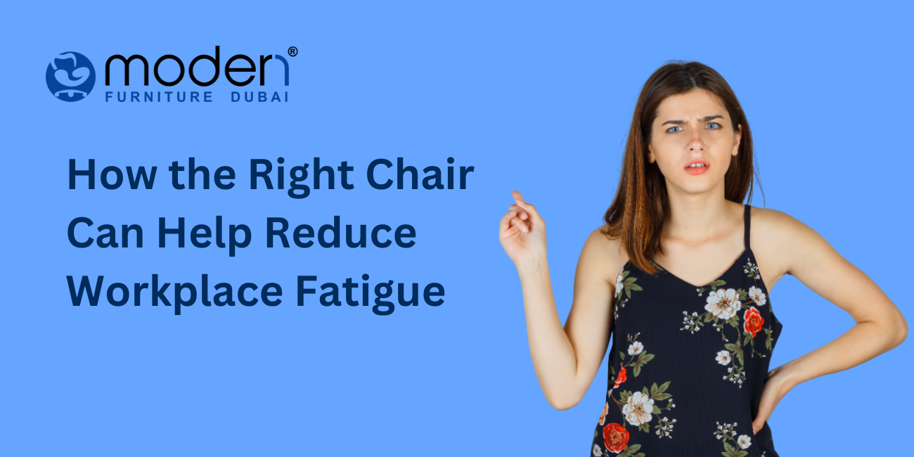 How the Right Chair Can Help Reduce Workplace Fatigue