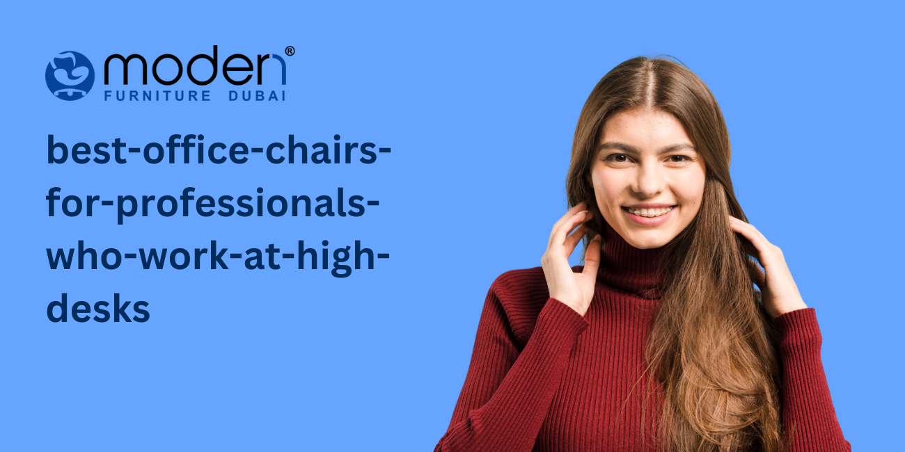 Best Office Chairs for Professionals Who Work at High Desks