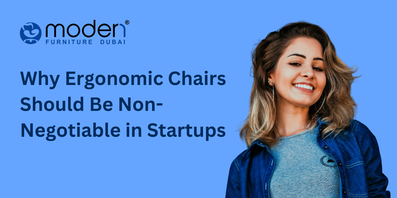 Why Ergonomic Chairs Should Be Non-Negotiable in Startups - Executive Ergonomic Office Chair in Dubai, UAE