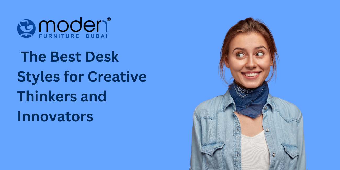The Best Desk Styles for Creative Thinkers and Innovators