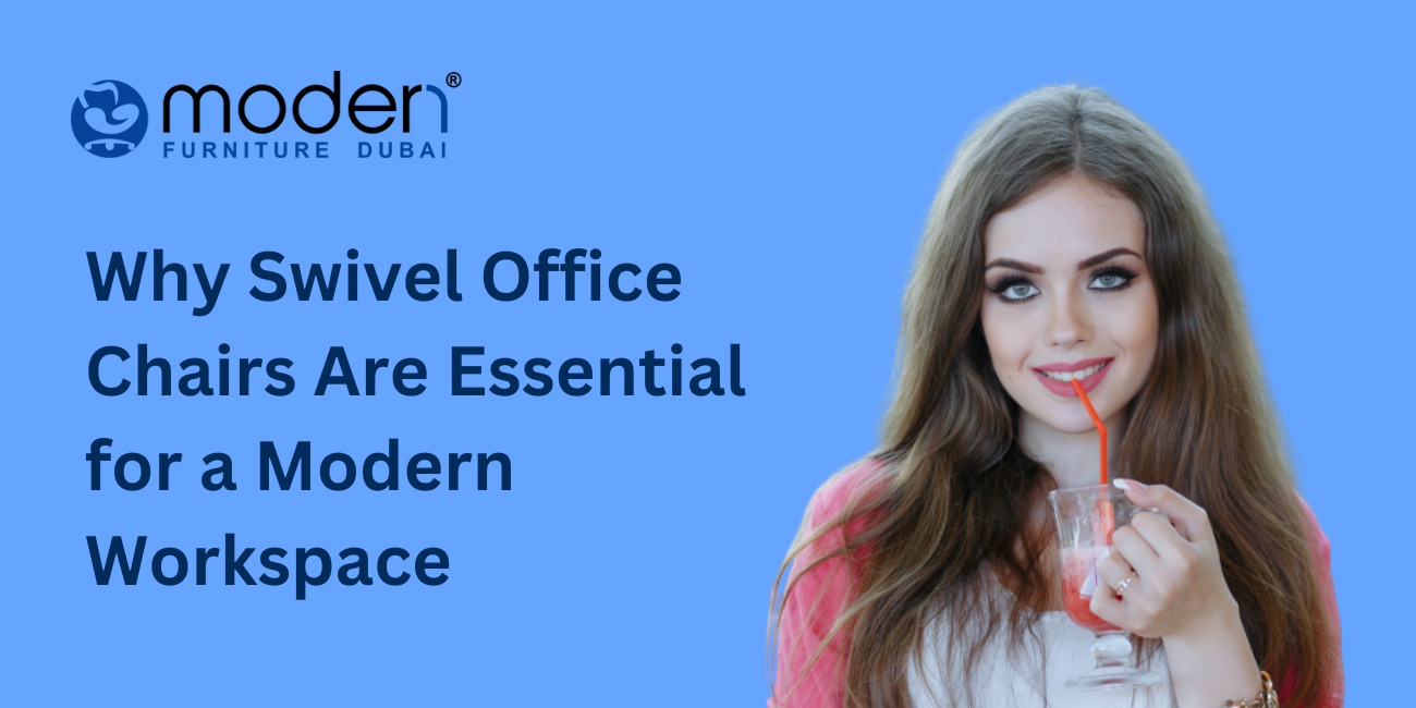 Why Swivel Office Chairs Are Essential for a Modern Workspace