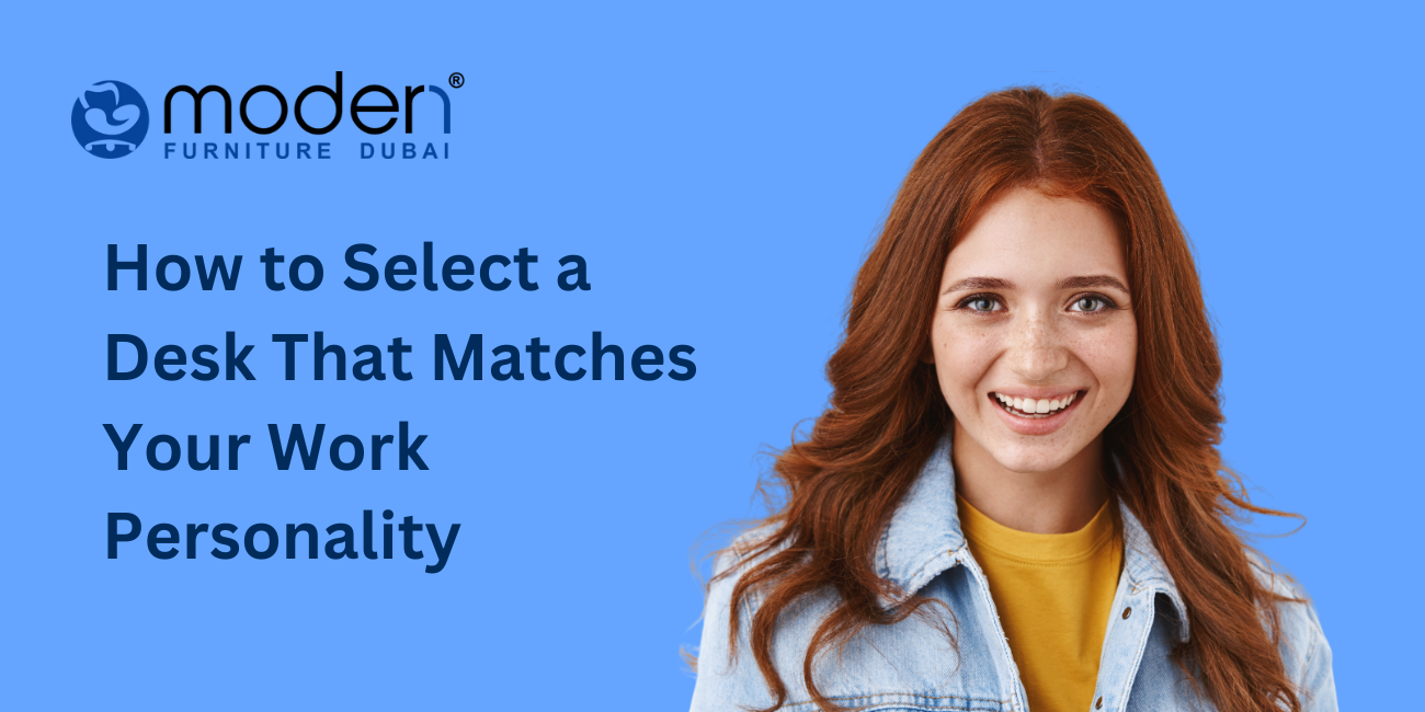How to Select a Desk That Matches Your Work Personality