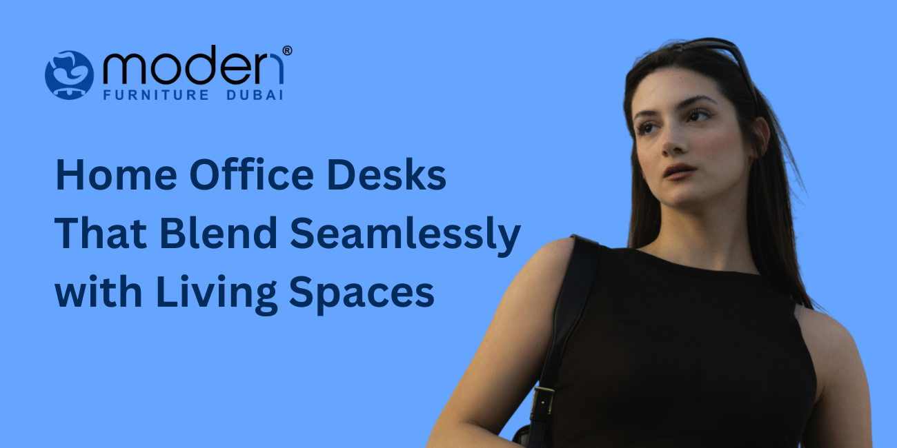 Home Office Desks That Blend Seamlessly with Living Spaces