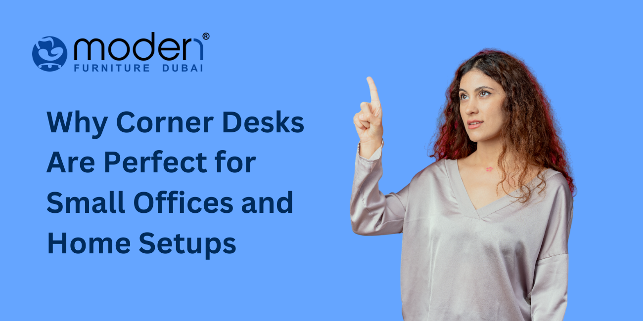 Why Corner Desks Are Perfect for Small Offices and Home Setups