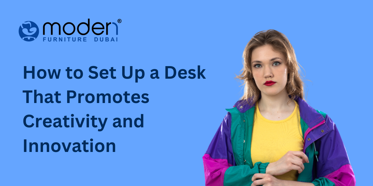 How to Set Up a Desk That Promotes Creativity and Innovation