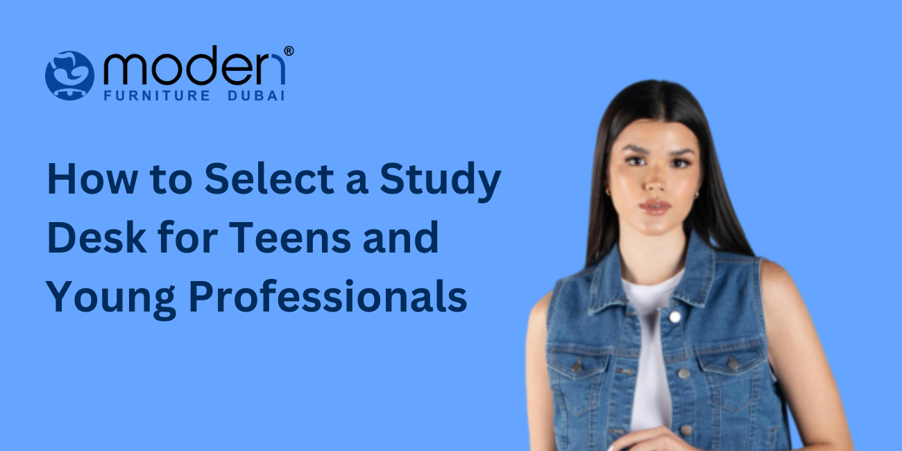 How to Select a Study Desk for Teens and Young Professionals