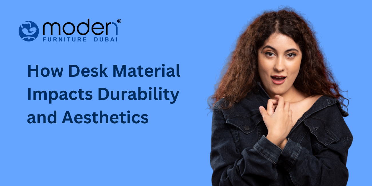 How Desk Material Impacts Durability and Aesthetics
