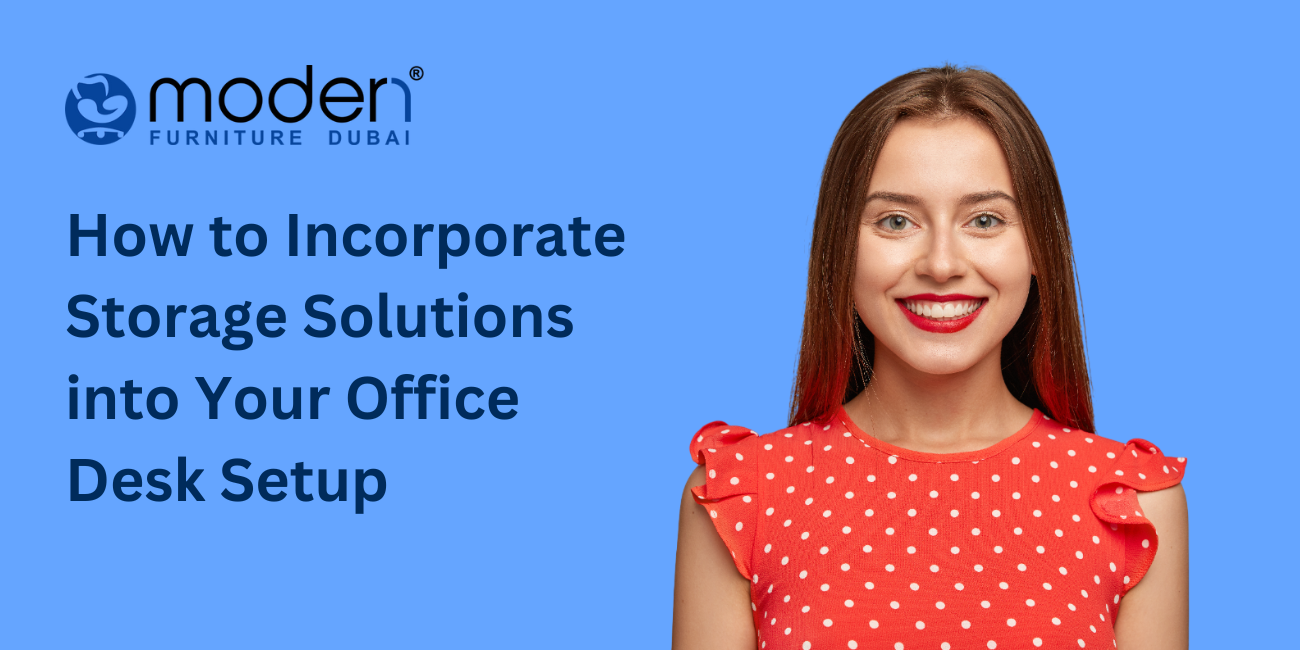How to Incorporate Storage Solutions into Your Office Desk Setup