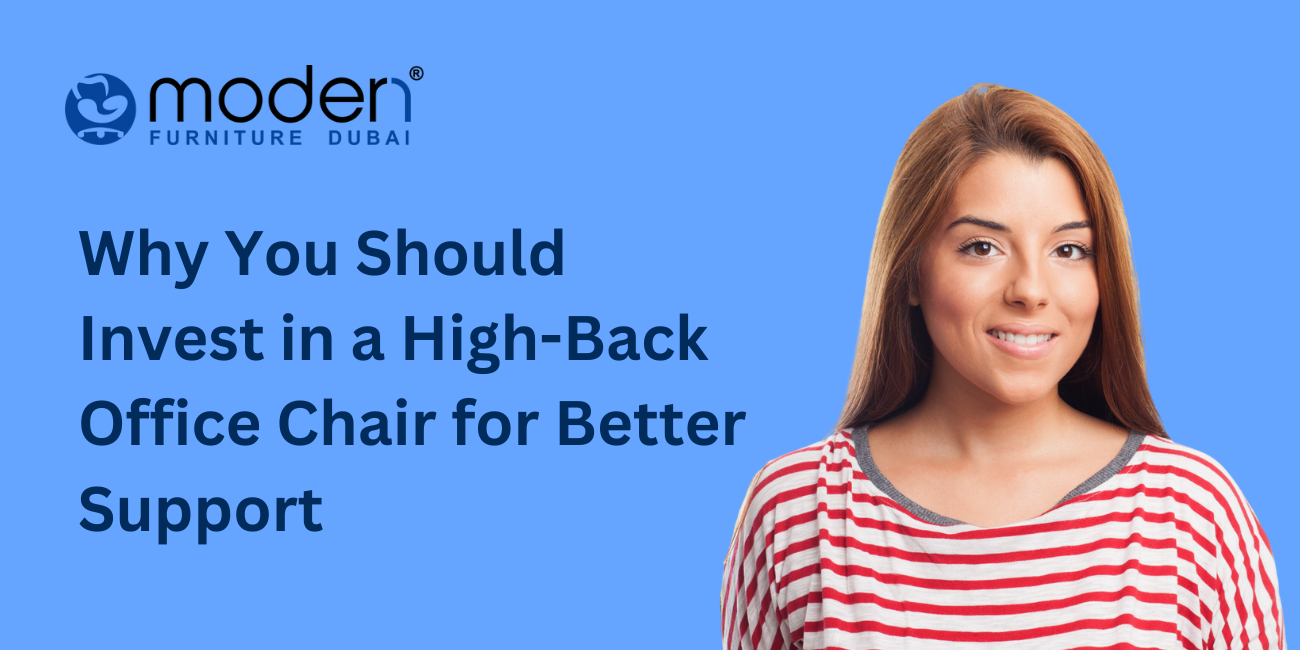 Why You Should Invest in a High-Back Office Chair for Better Support