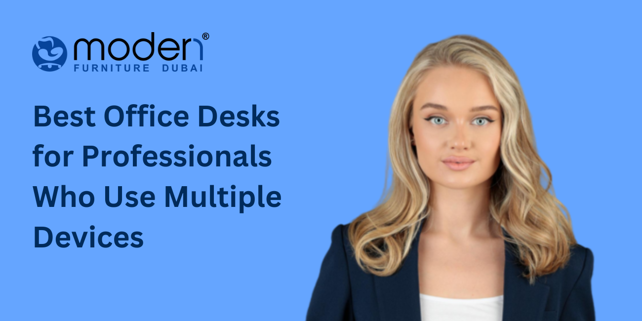 Best Office Desks for Professionals Who Use Multiple Devices