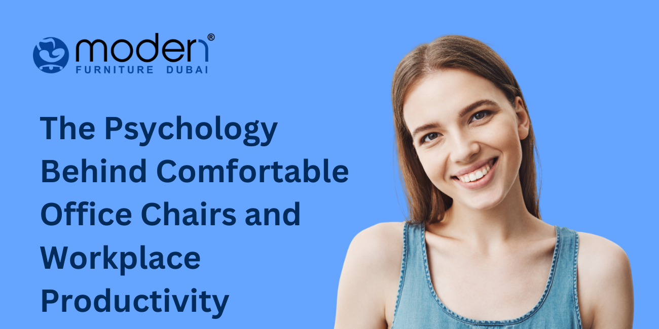 The Psychology Behind Comfortable Office Chairs and Workplace Productivity