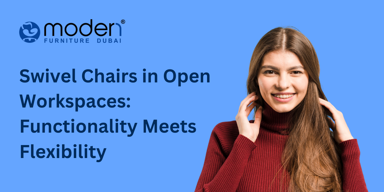 Swivel Chairs in Open Workspaces: Functionality Meets Flexibility