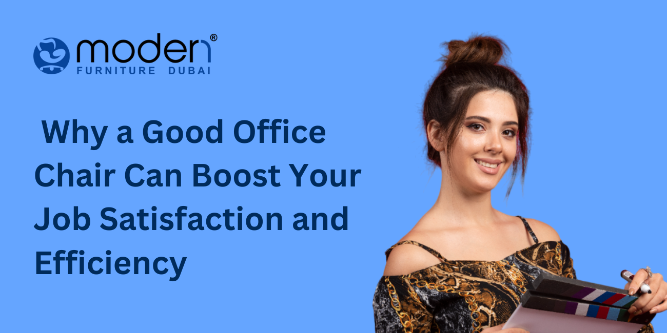 Why a Good Office Chair Can Boost Your Job Satisfaction and Efficiency