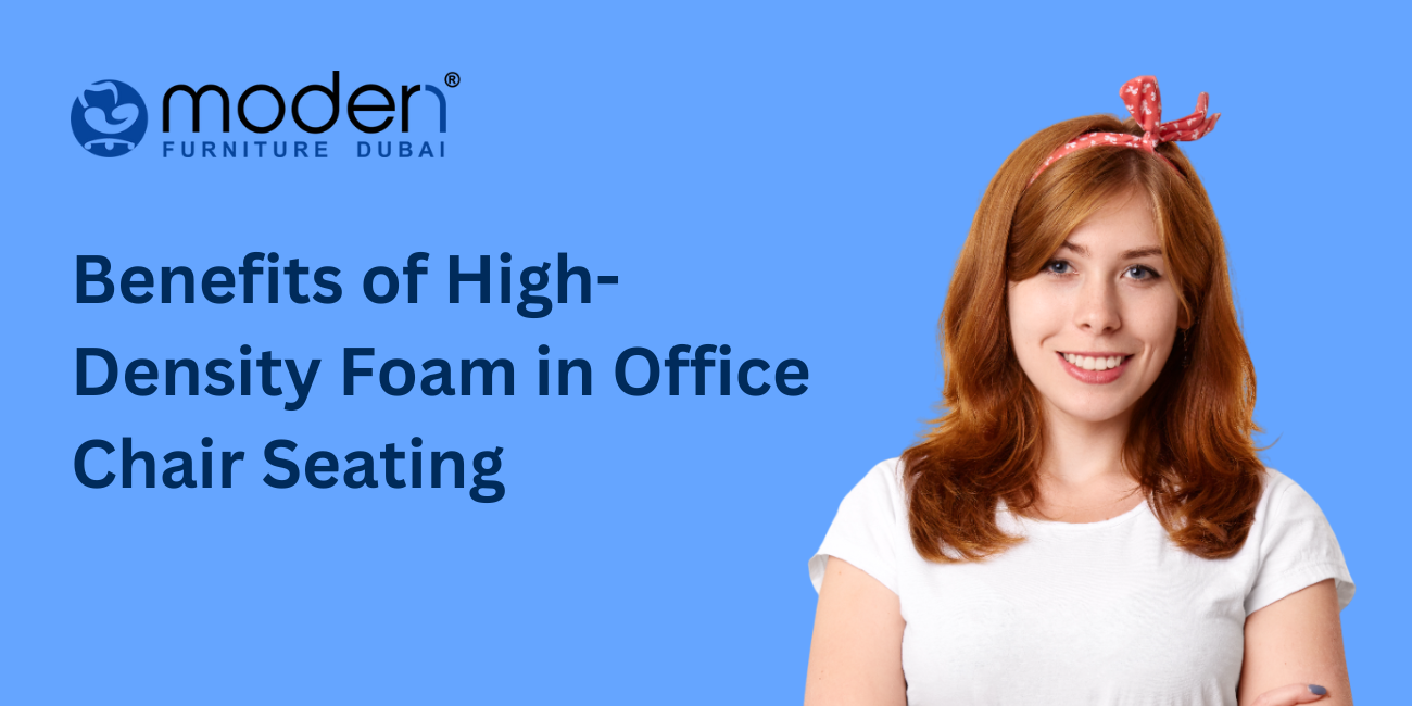 Benefits of High-Density Foam in Office Chair Seating