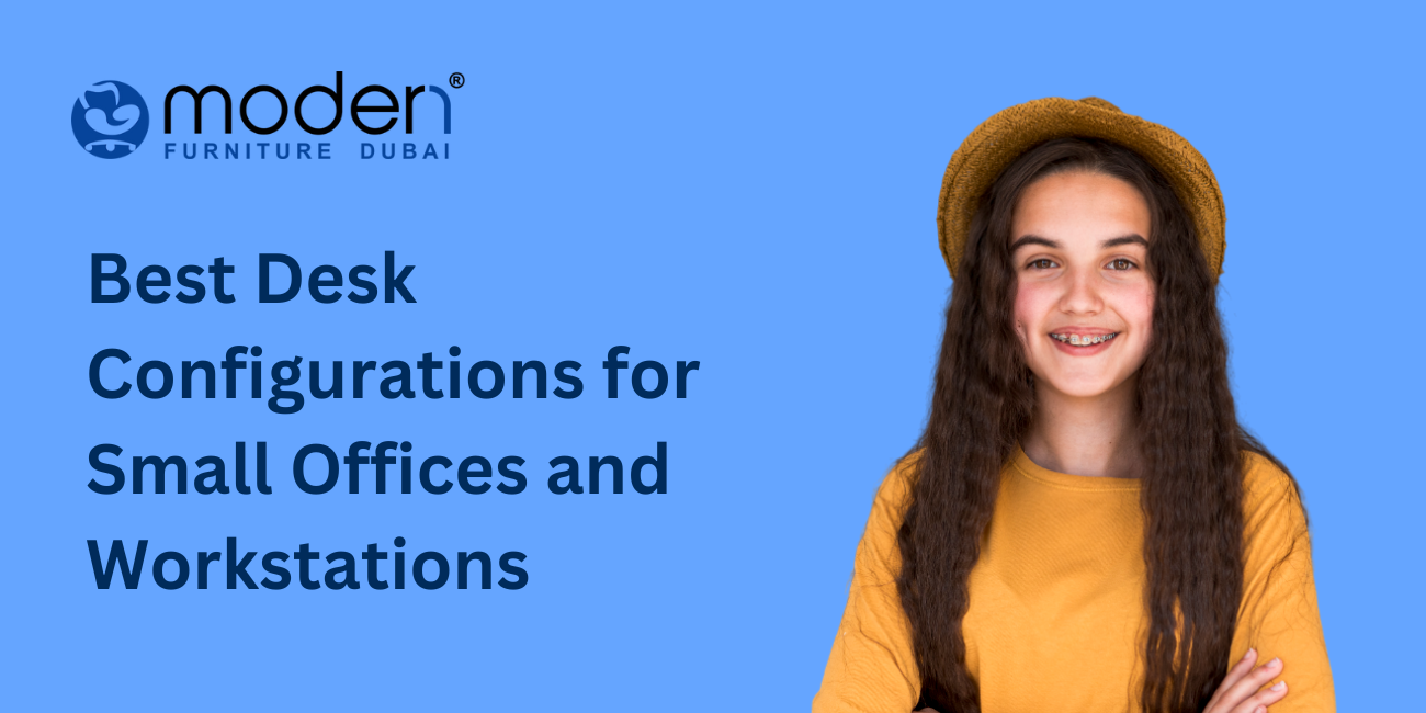 Best Desk Configurations for Small Offices and Workstations