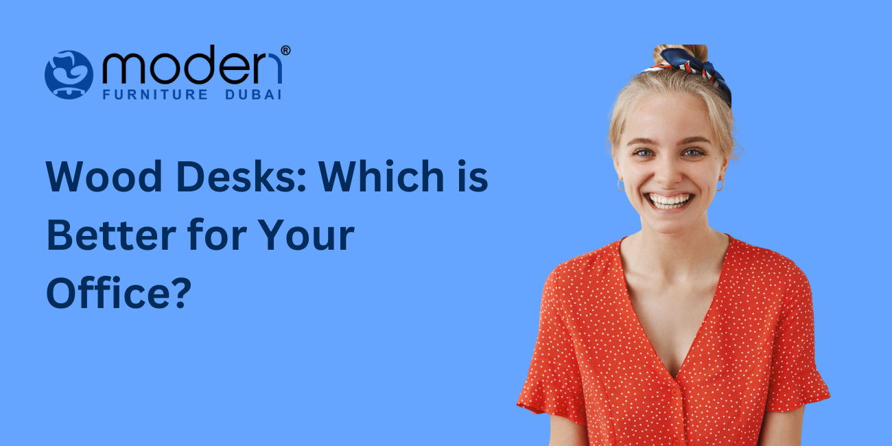 Wood Desks: Which is Better for Your Office?