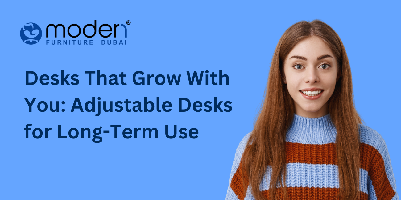 Desks That Grow With You: Adjustable Desks for Long-Term Use