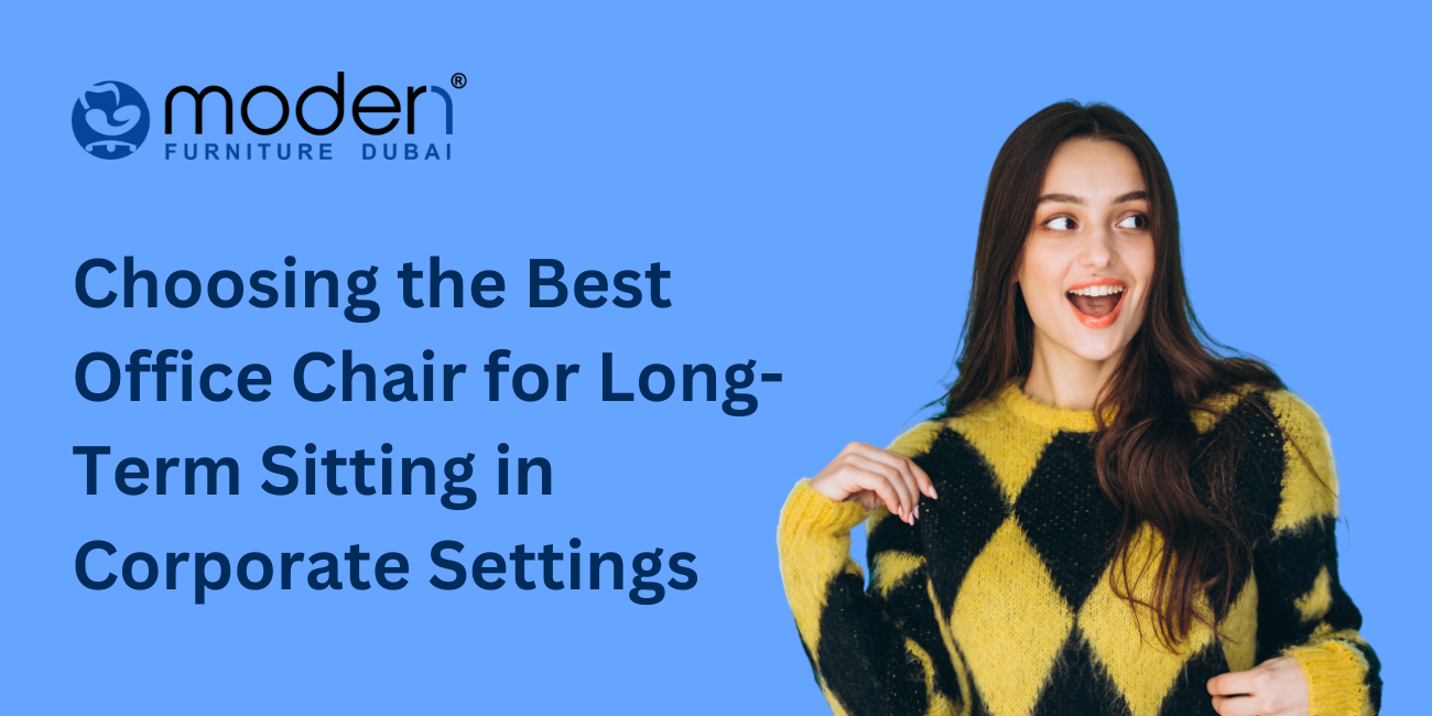 Choosing the Best Office Chair for Long-Term Sitting in Corporate Settings