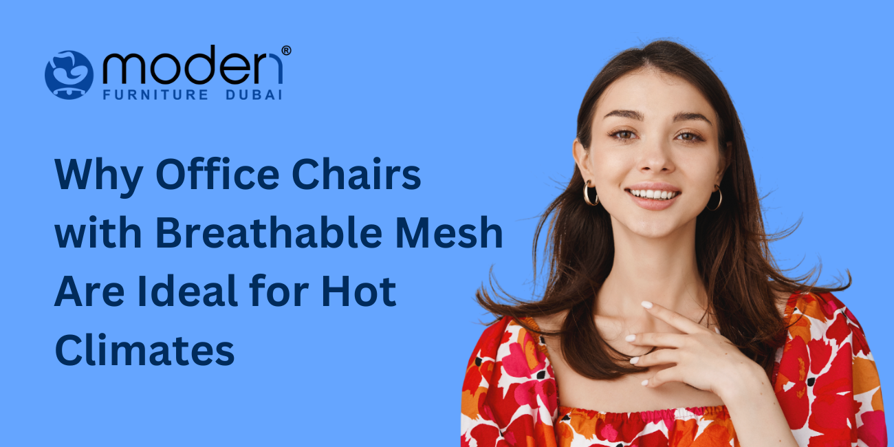 Why Office Chairs with Breathable Mesh Are Ideal for Hot Climates