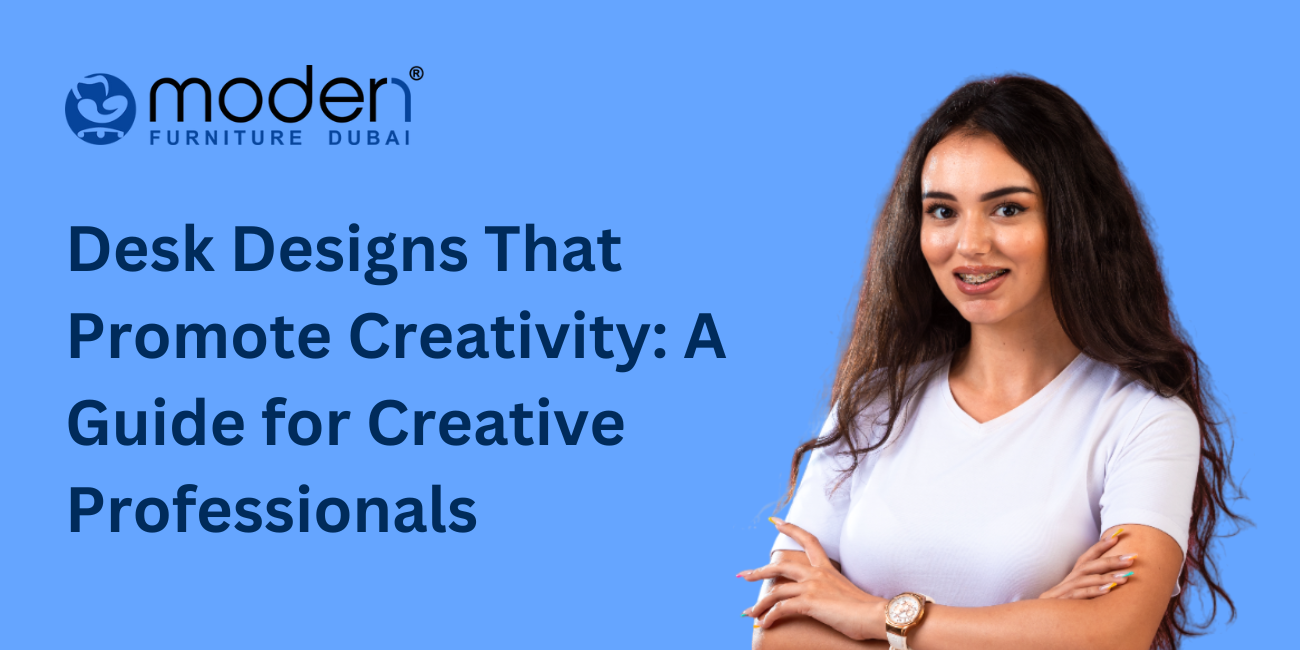 Desk Designs That Promote Creativity: A Guide for Creative Professionals