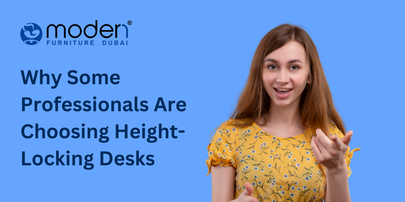 Why Some Professionals Are Choosing Height-Locking Desks