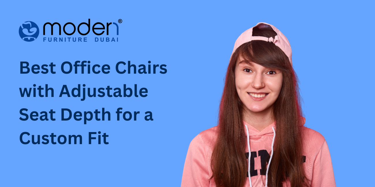Best Office Chairs with Adjustable Seat Depth for a Custom Fit