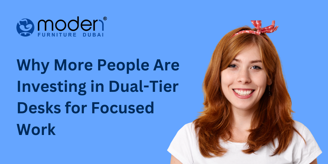 Why More People Are Investing in Dual-Tier Desks for Focused Work