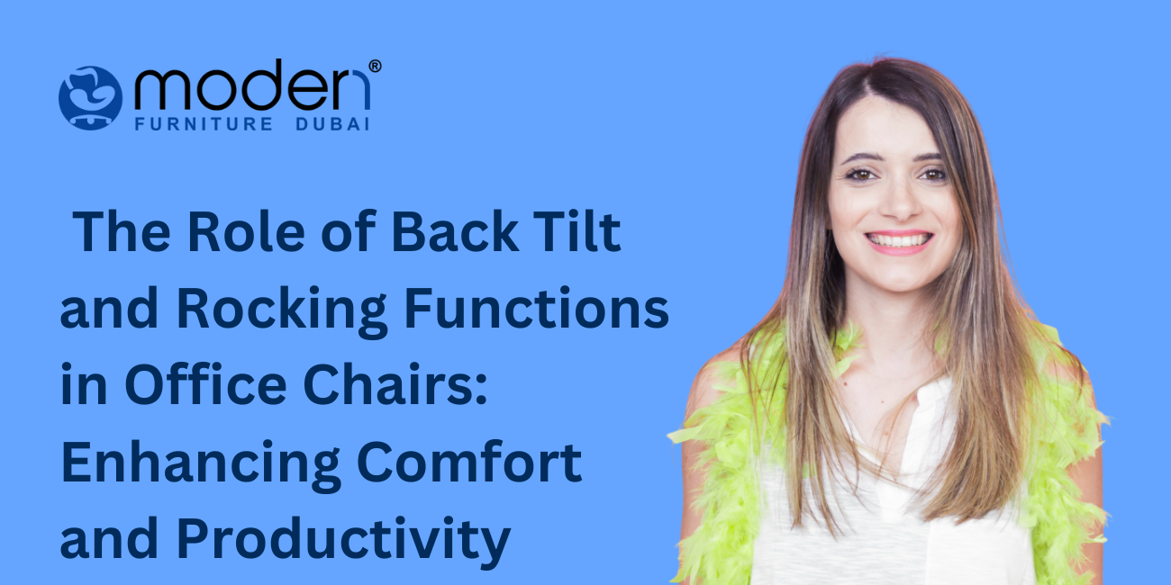 The Role of Back Tilt and Rocking Functions in Office Chairs: Enhancing Comfort and Productivity