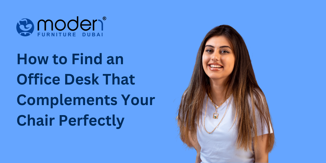 How to Find an Office Desk That Complements Your Chair Perfectly