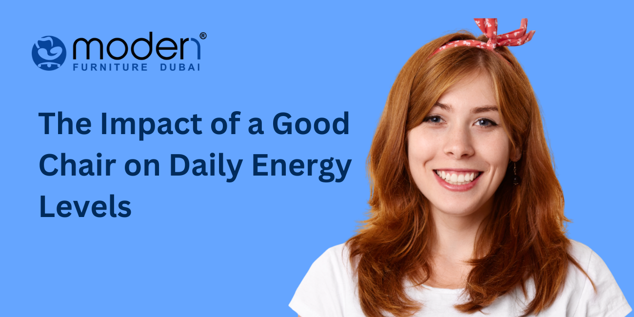 The Impact of a Good Chair on Daily Energy Levels