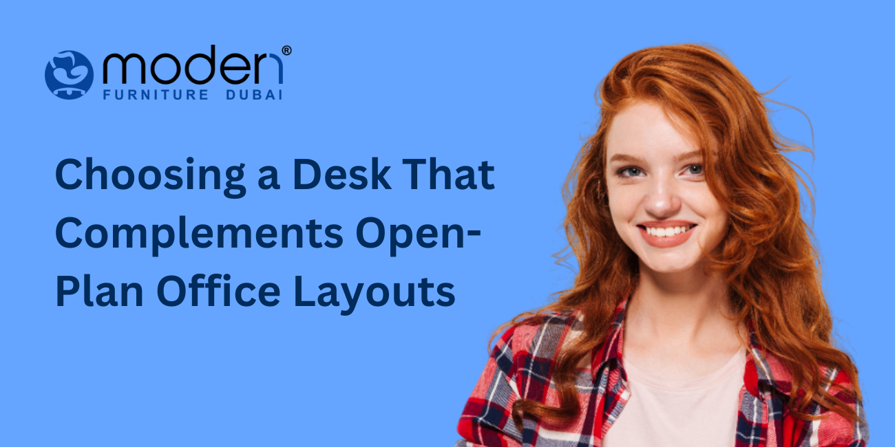 Choosing a Desk That Complements Open-Plan Office Layouts