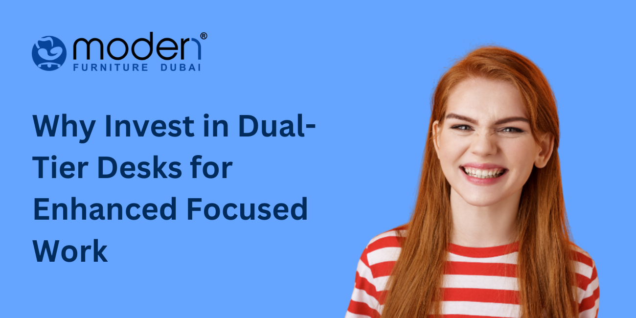 Why Invest in Dual-Tier Desks for Enhanced Focused Work