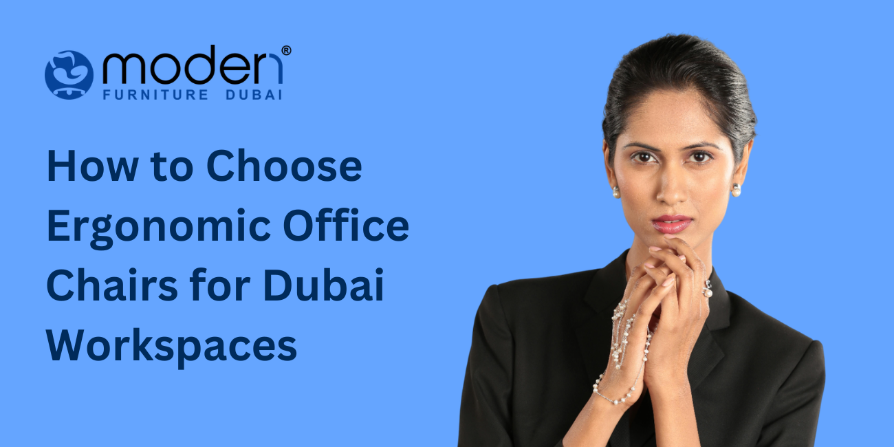How to Choose Ergonomic Office Chairs for Dubai Workspaces