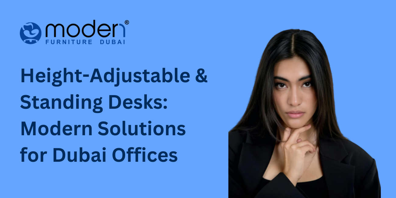 Height-Adjustable & Standing Desks: Modern Solutions for Dubai Offices