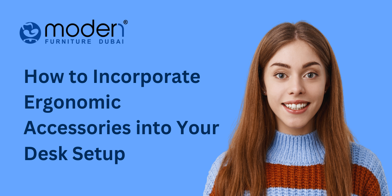 How to Incorporate Ergonomic Accessories into Your Desk Setup