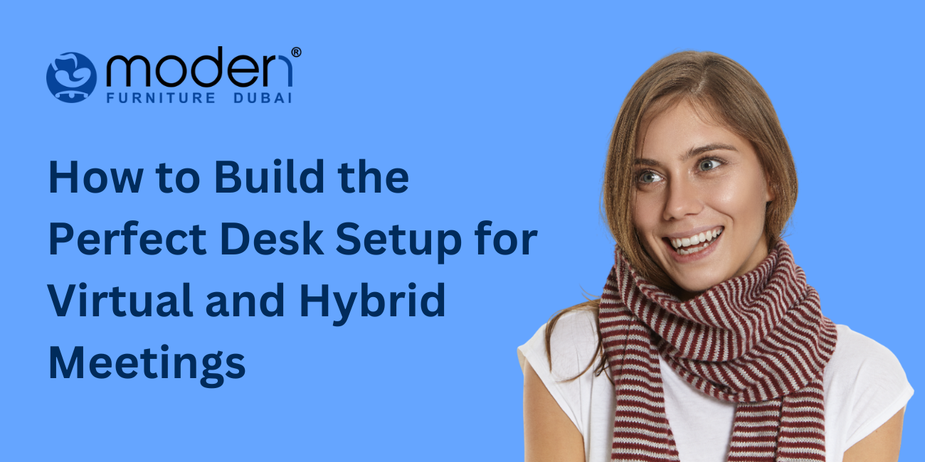 How to Build the Perfect Desk Setup for Virtual and Hybrid Meetings