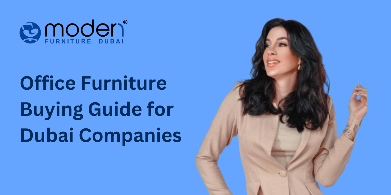 Office Furniture Buying Guide for Dubai Companies