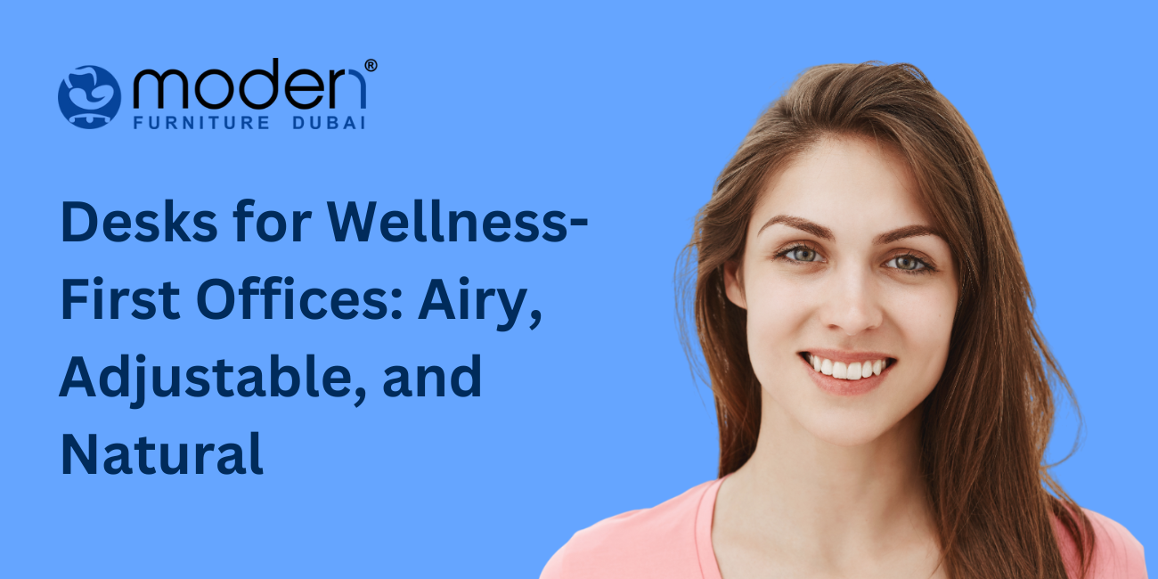 Desks for Wellness-First Offices: Airy, Adjustable, and Natural