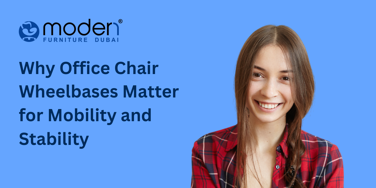 Why Office Chair Wheelbases Matter for Mobility and Stability